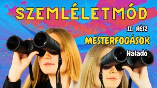 Szemléletmód. Mesterfogások 2. rész Haladó